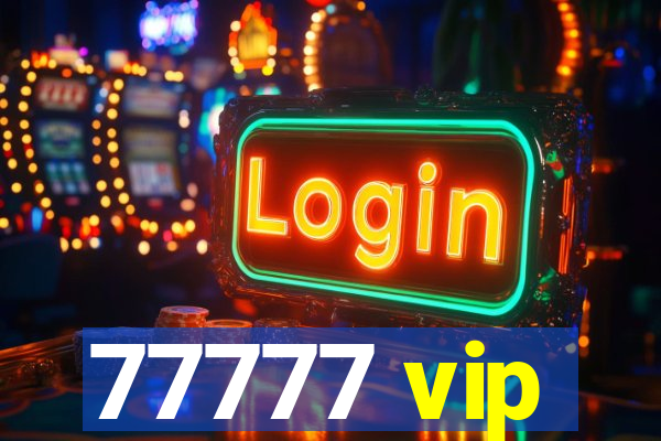 77777 vip